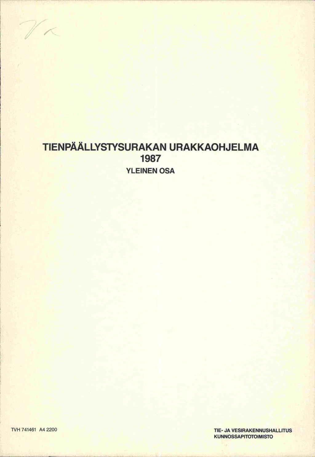 TIENPÄÄLLYSTYSURAKAN URAKKAOHJELMA 1987 YLEINEN OSA TVH