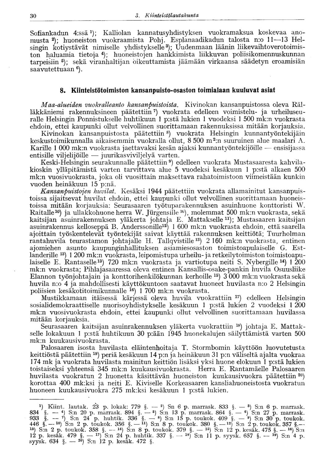 30 3. Kiinteistölautakunta 30- Sofiankadun 4:ssä 1 ); Kalliolan kannatusyhdistyksen vuokramaksua koskevaa anomusta 2 ); huoneiston vuokraamista Pohj.