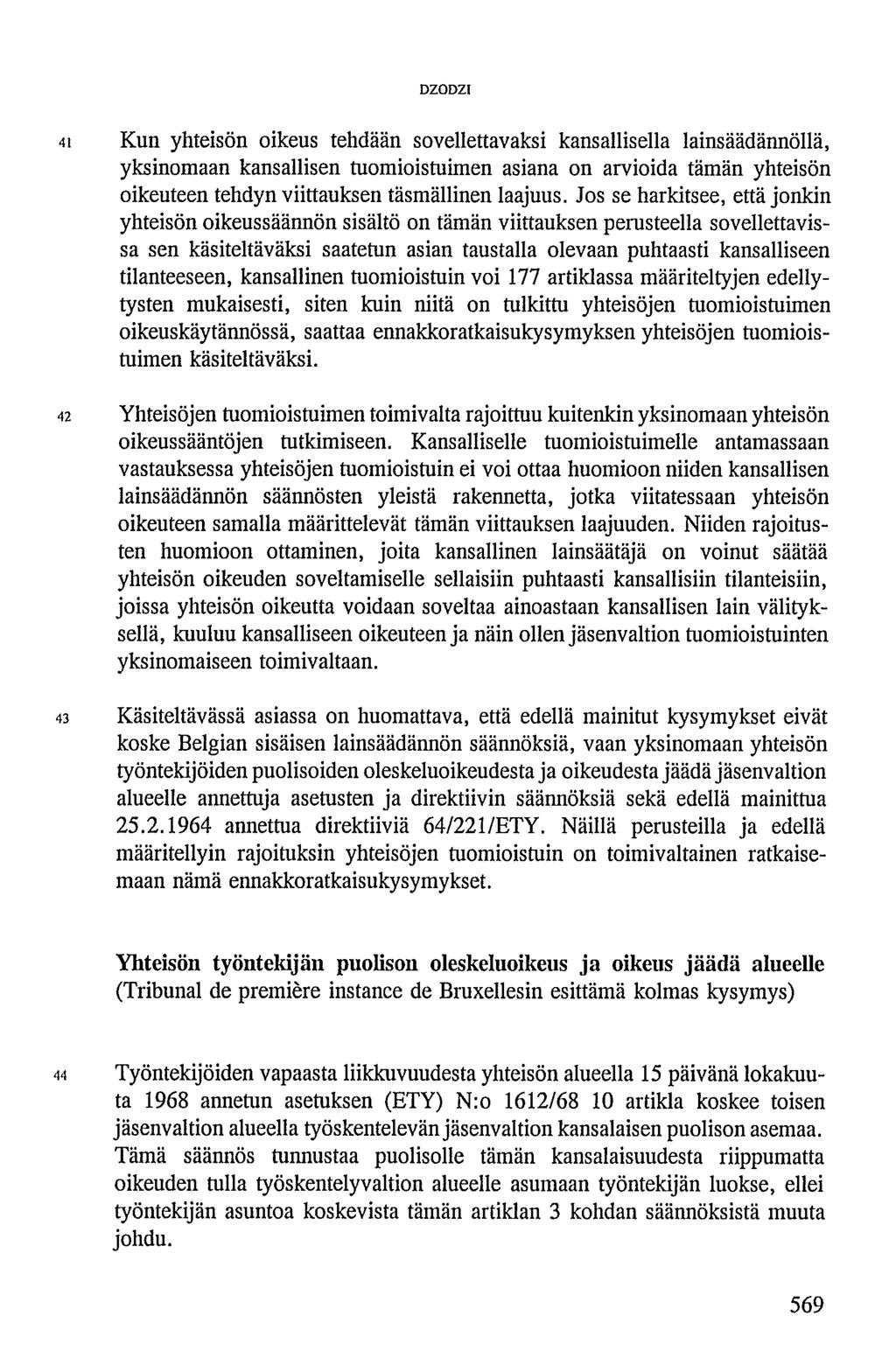 DZODZI 4i Kun yhteisön oikeus tehdään sovellettavaksi kansallisella lainsäädännöllä, yksinomaan kansallisen tuomioistuimen asiana on arvioida tämän yhteisön oikeuteen tehdyn viittauksen täsmällinen