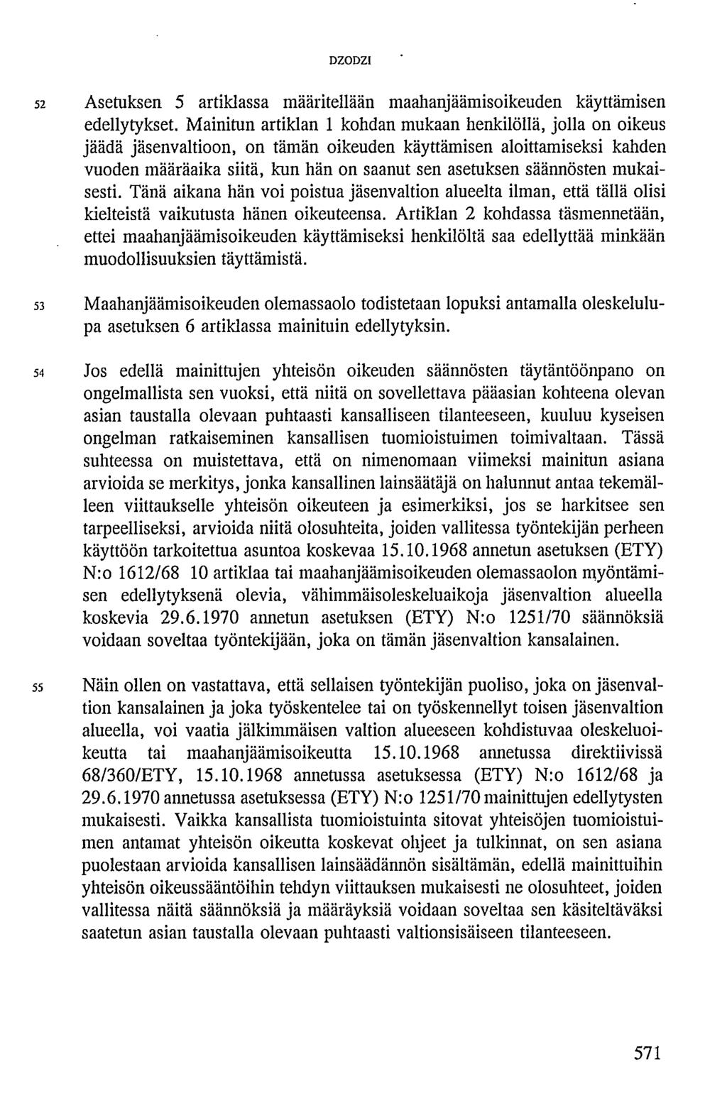 DZODZI 52 Asetuksen 5 artiklassa määritellään maahanjäämisoikeuden käyttämisen edellytykset.