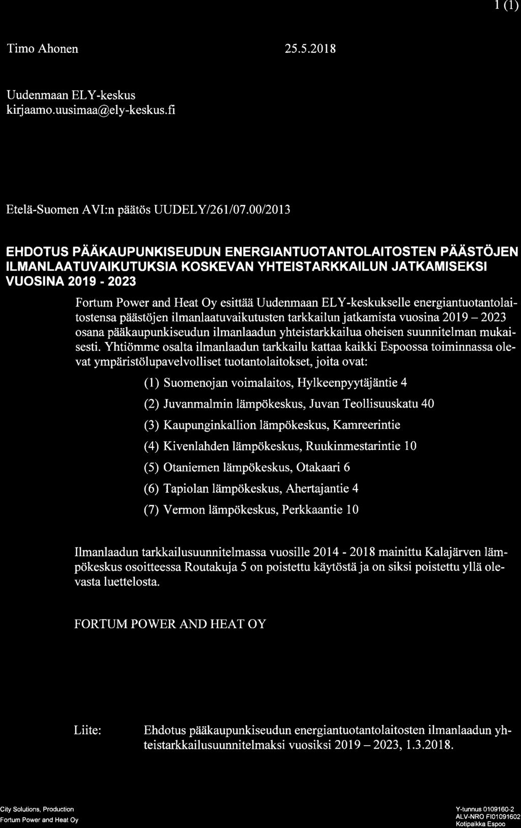 Qfortum I (1) Timo Ahonen 25.5.2018 Uudenmaan ElY-keskus kirj aamo. uusimaa@ely-keskus. fi Etelä-Suomen AVI :n päätös UUDELY/26 I I 07.
