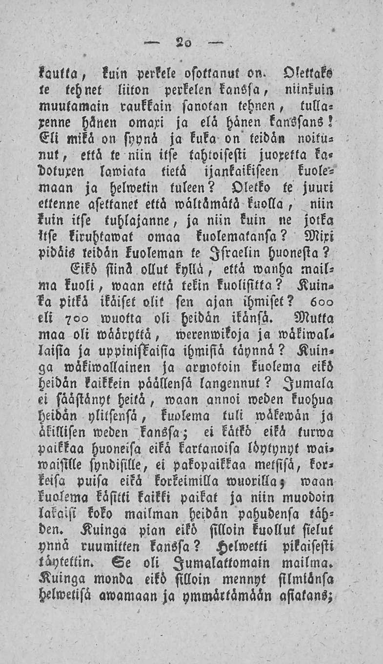 20 kautta, luin perkele osottanut on. Olettaks le lehnet liiton perkelen kanssa, niinkuin muulamain rankkain sanotan tehnen, tullaxenne hsnen omaxi ja elä hänen kanssans!