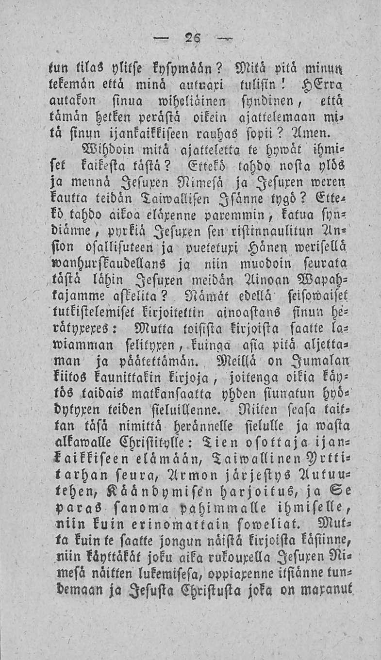 26 iun lilas ylitse kysymään? Mitä pita minun tekemän että minä autuari tulisin.