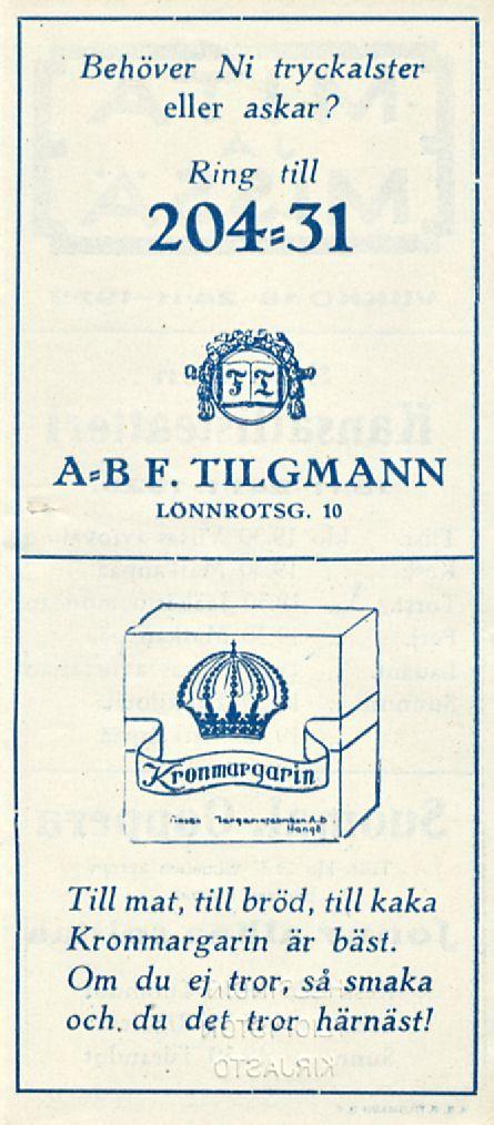 Behöver Ni tryckalster eller askar? Ring till 204.31 A=B F. TILGMANN LONNROTSG.