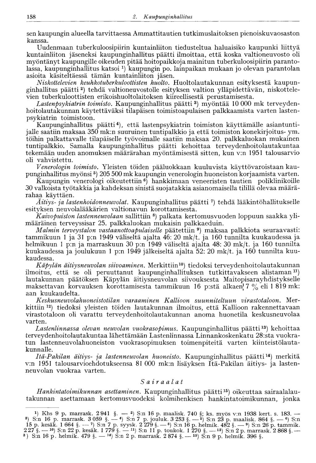 158 2. Kaupunginhallitus sen kaupungin alueella tarvittaessa Ammattitautien tutkimuslaitoksen pienoiskuvaosaston kanssa.