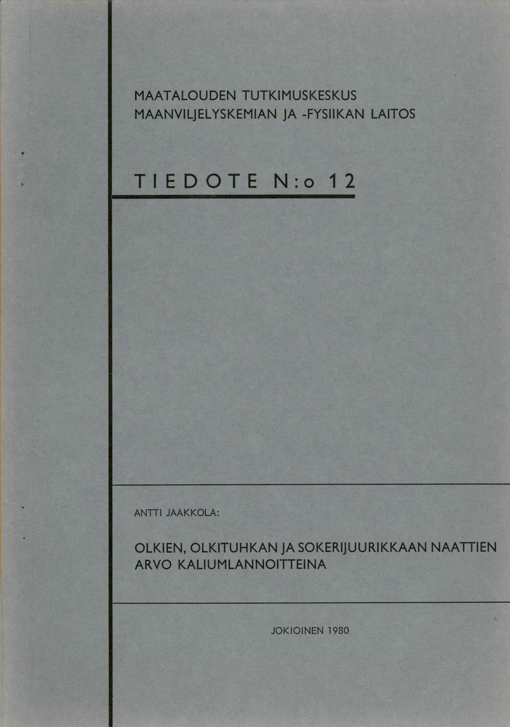 MAATALOUDEN TUTKIMUSKESKUS MAANVILJELYSKEMIAN JA -FYSIIKAN LAITOS TIEDOTE N:o 12 ANTTI