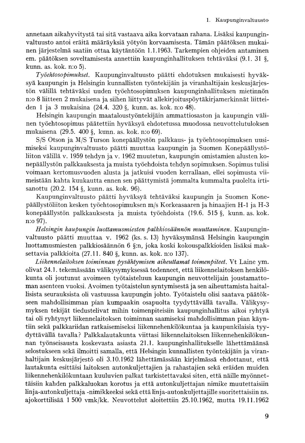 annetaan aikahyvitystä tai sitä vastaava aika korvataan rahana. Lisäksi kaupunginvaltuusto antoi eräitä määräyksiä yötyön korvaamisesta.