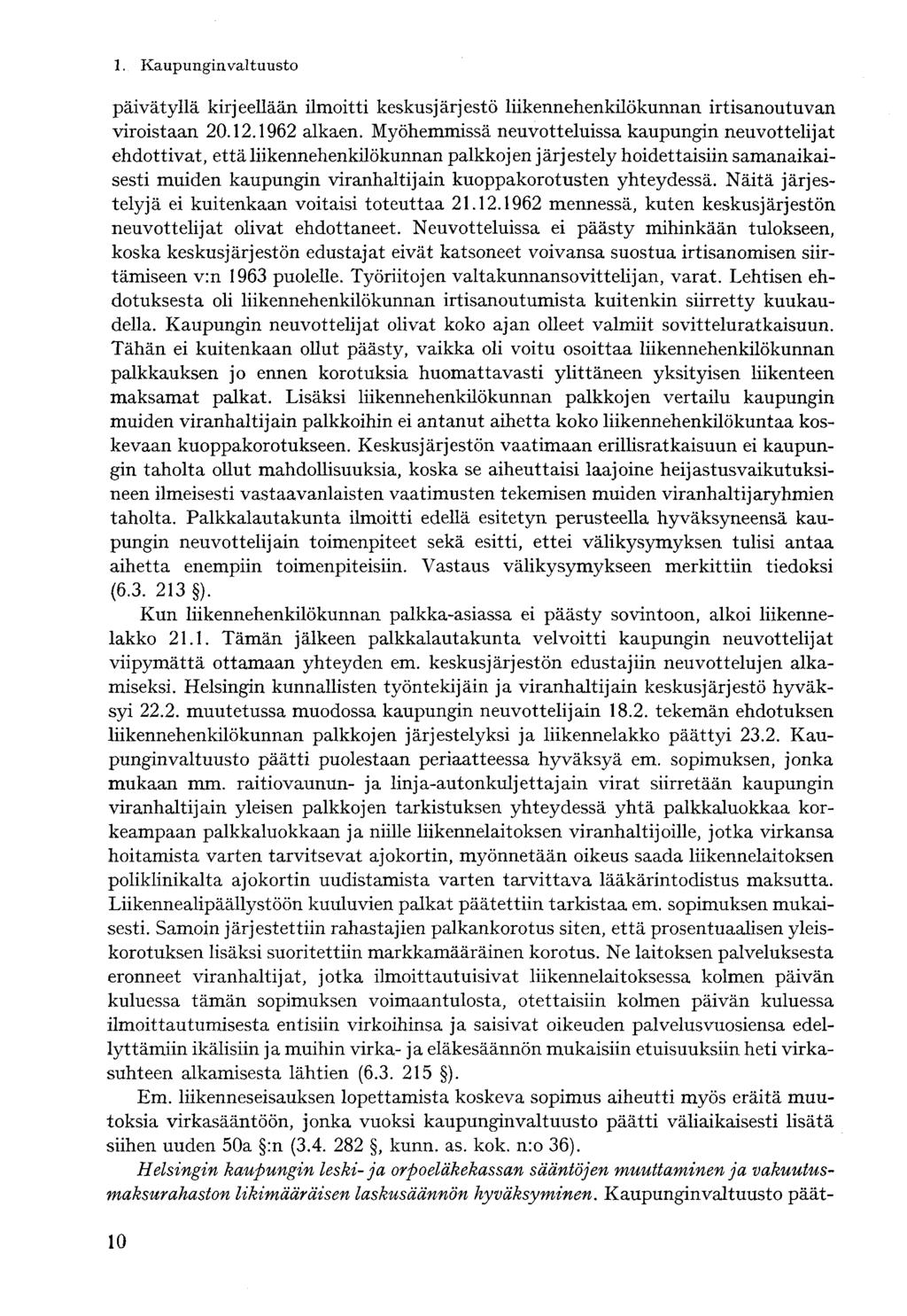 päivätyllä kirjeellään ilmoitti keskusjärjestö liikennehenkilökunnan irtisanoutuvan viroistaan 20.12.1962 alkaen.