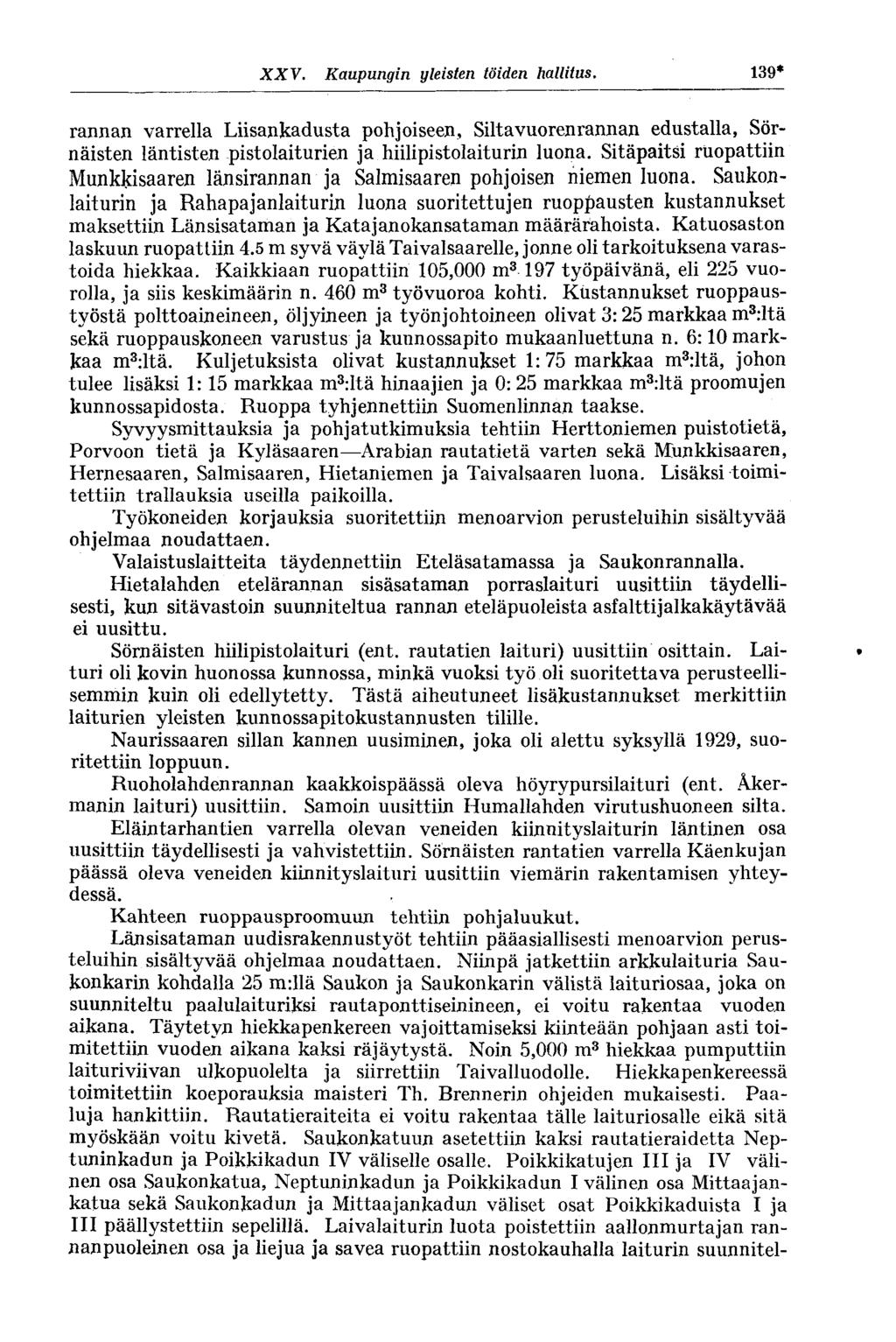 XXV. Kaupungin yleisten töiden hallitus. 139* rannan varrella Liisankadusta pohjoiseen, Siltavuorenrannan edustalla, Sörnäisten läntisten pistolaiturien ja hiilipistolaiturin luona.