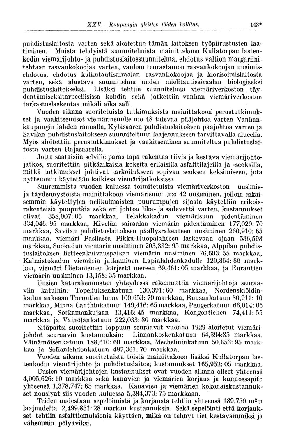 XXV. Kaupungin yleisten töiden hallitus. 143* puhdistuslaitosta varten sekä aloitettiin tämän laitoksen työpiirustusten laatiminen.