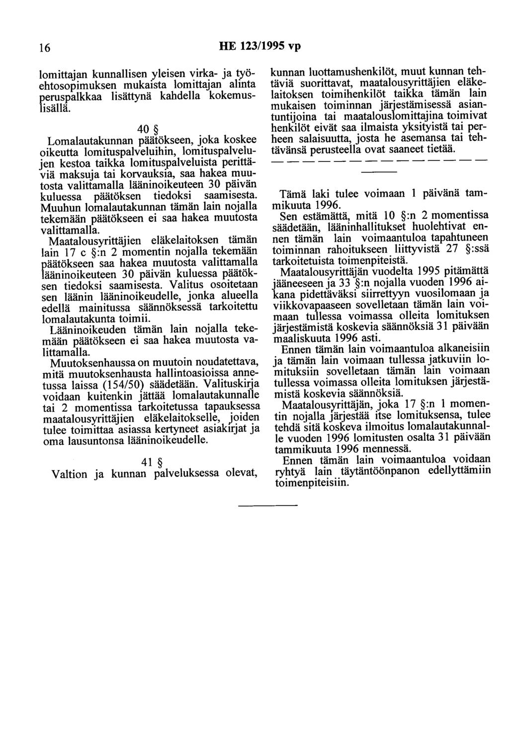 16 HE 123/1995 vp lomittajan kunnallisen yleisen virka- ja työehtosopimuksen mukaista lomittajan alinta peruspalkkaa lisättynä kahdella kokemuslisällä.