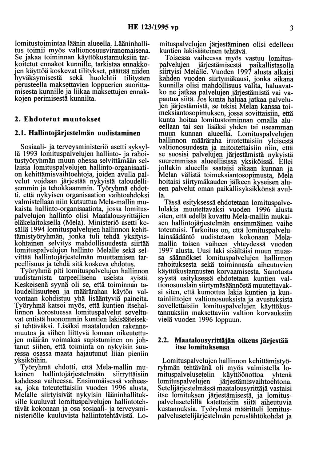 HE 123/1995 vp 3 lomitustoimintaa läänin alueella. Lääninhallitus toimii myös valtionosuusviranomaisena.