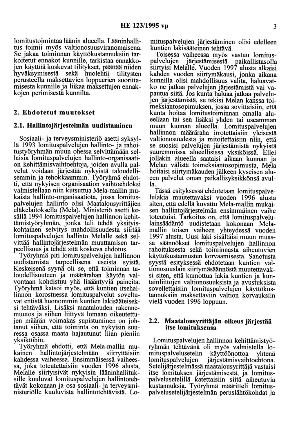 HE 123/1995 vp 3 lomitustoimintaa läänin alueella. Lääninhallitus toimii myös valtionosuusviranomaisena.