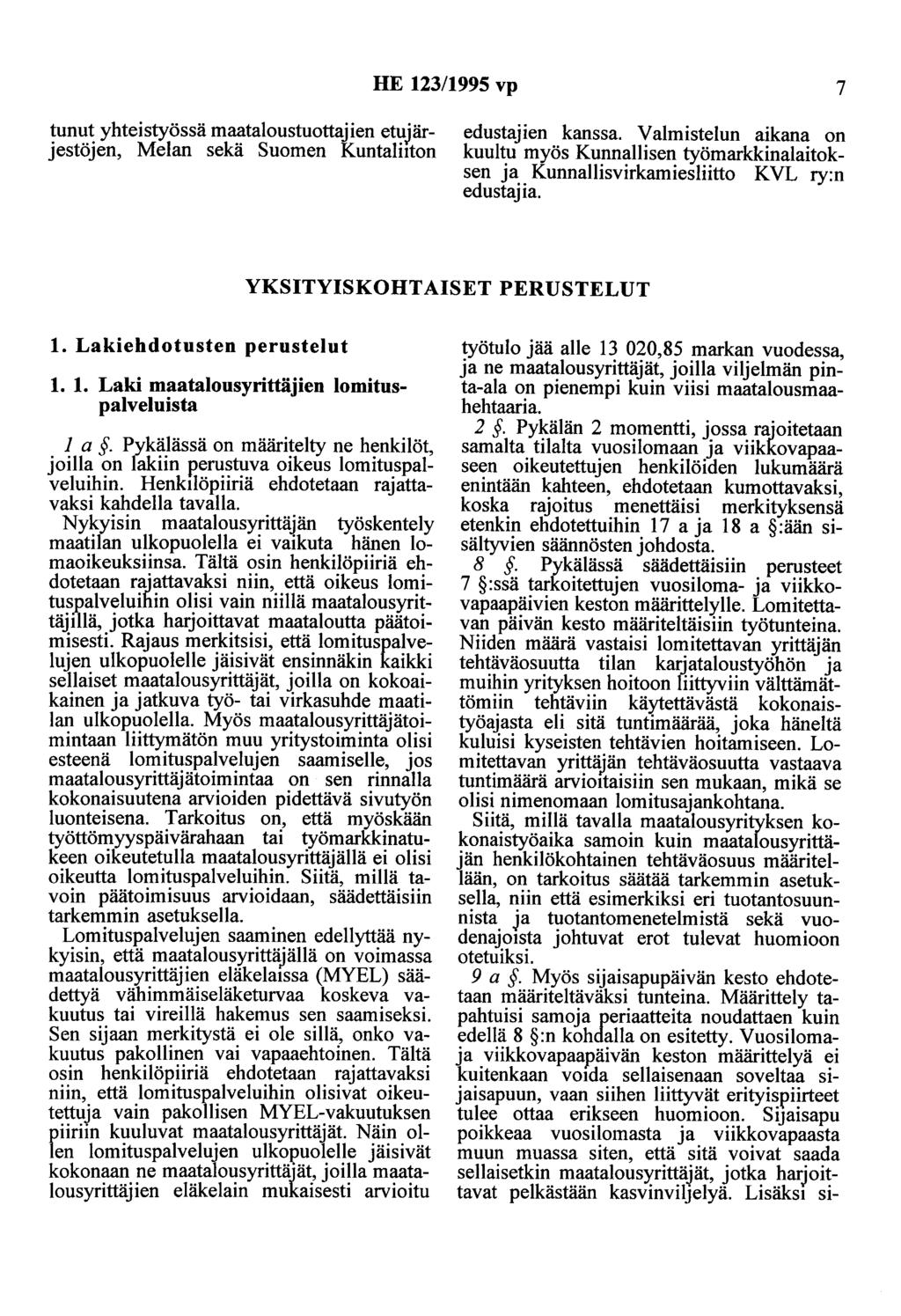 HE 123/1995 vp 7 tunut yhteistyössä maataloustuottajien etujärjestöjen, Melan sekä Suomen Kuntaliiton edustajien kanssa.