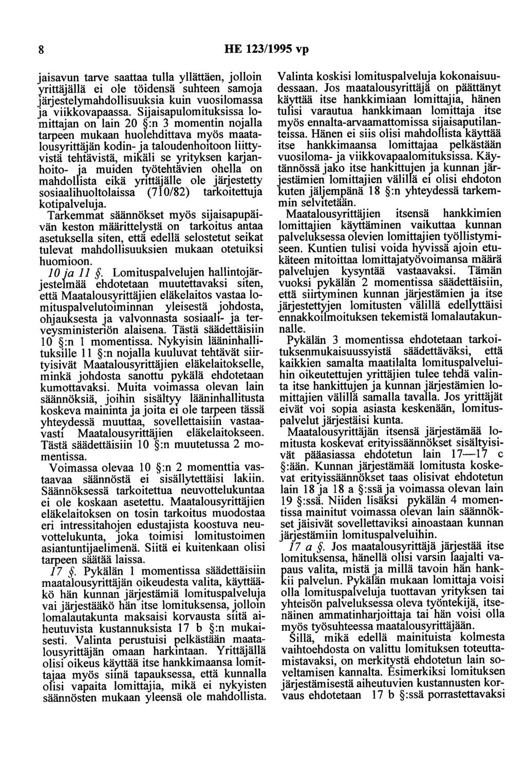 8 HE 123/1995 vp jaisavun tarve saattaa tulla yllättäen, jolloin }'Tittäjällä ei ole töidensä suhteen samoja Järjestelymahdollisuuksia kuin vuosilomassa ja viikkovapaassa.