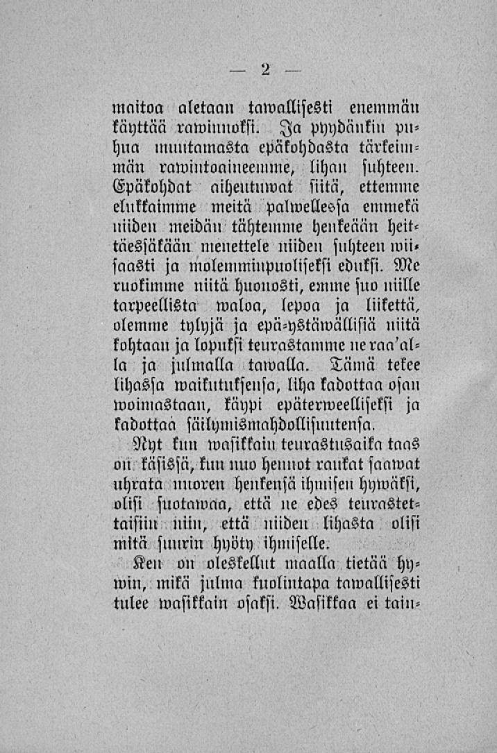 maitoa aletaan tawallisesti enemmän käyttää rawimwksi. Ja pyydänkin puhua mnntamasta epäkohdasta tärkeimmän rawintoaineenime, lihan suhteen.