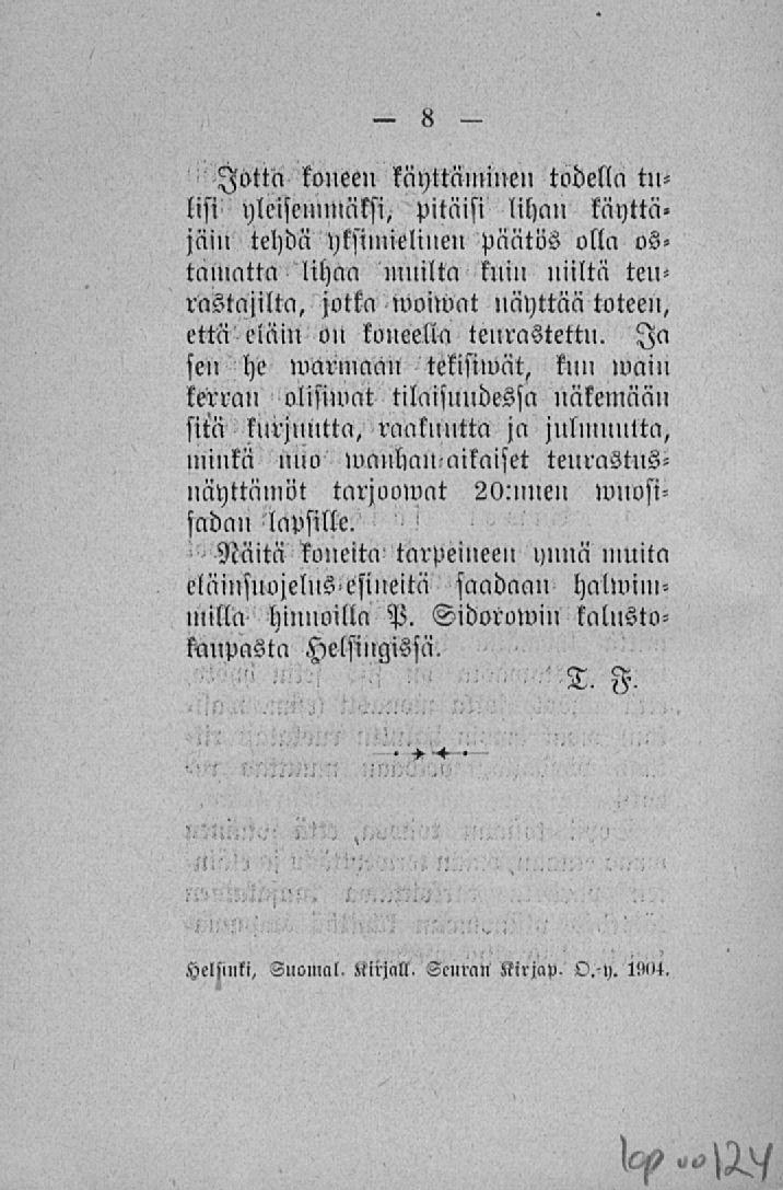 > Jotta koneen kayttämine» todella tulisi yleisemmäksi, pitäisi liha» käyttäjäin tehdä yksimielinen päätös olla ostamatta lihaa muilta knin niiltä teurastajilta, jotka woiwat»äyttää toteen, että