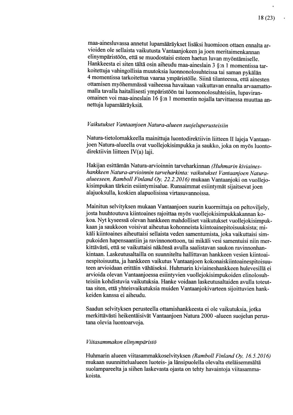 18 (23) maa-ainesluvassa annetut lupamääräykset lisäksi huomioon ottaen ennalta arvioiden ole sellaista vaikutusta Vantaanjokeen ja joen meritaimenkannan elinympäristöön, että se muodostaisi esteen