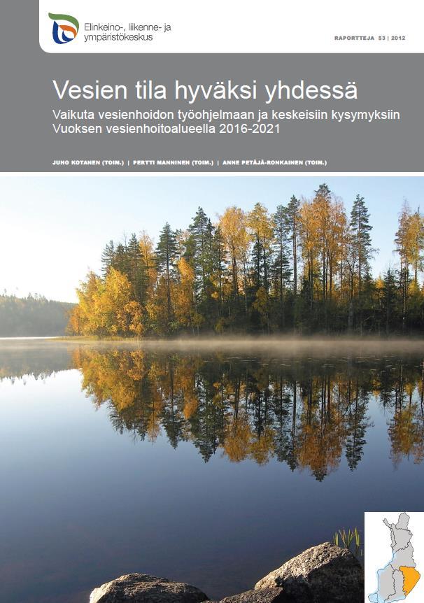 VUOKSEN VESIENHOITOALUEEN KESKEISET KYSYMYKSET edellisellä suunnittelukaudella 2016-2021 Erinomaisessa ja hyvässä tilassa olevien vesistöjen tilan turvaaminen Hajakuormituksen vähentäminen