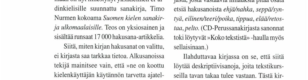 yksikieliset selittävät sanakirjat lähtevät äidinkielisen näkökulmasta.