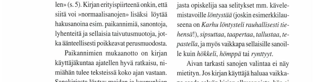Teos on yksiosainen ja sisältää runsaat 17 000 hakusana-artikkelia. Siitä, miten kirjan hakusanat on valittu, ei kirjasta saa tarkkaa tietoa.