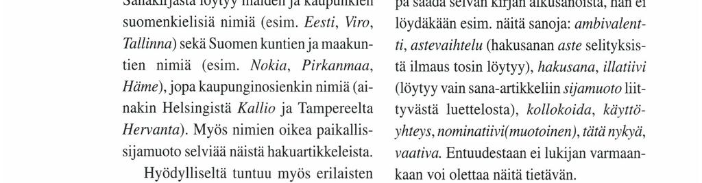 Kirjan erityispiirteenä onkin, että siitä voi mormaalisanojen» lisäksi löytää hakusanoina esim.