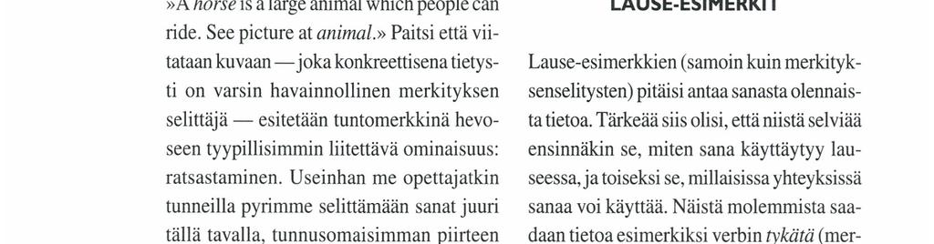 Miten sanoja sitten voisi selittää toisin? Yksikielinen englannin opiskelusanakirja (Collins cobuild new student's dictionary 1997) näyttää selittävän sanoja käytännönläheisemmin.