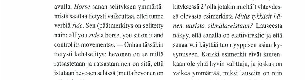 Paitsi että viitataan kuvaan -joka konkreettisena tietysti on varsin havainnollinen merkityksen selittäjä _ esitetään tuntomerkkinä hevoseen tyypillisimmin liitettävä ominaisuus: ratsastaminen.