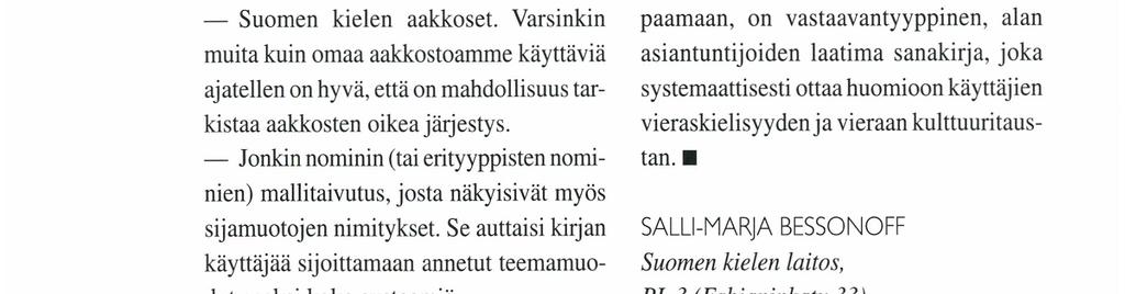 Varsinkin muita kuin omaa aakkostoamme käyttäviä ajatellen on hyvä, että on mahdollisuus tarkistaa aakkosten oikea järjestys.