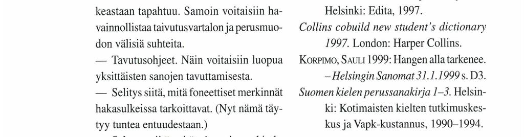 _ Jonkin verbin (tai erityyppisten verbien) mallitaivutus, jossa keskeiset muodot olisivat mukana. _ Taulukko konsonanttien astevaihtelusta, esimerkkeinä jokin nomini ja verbi.