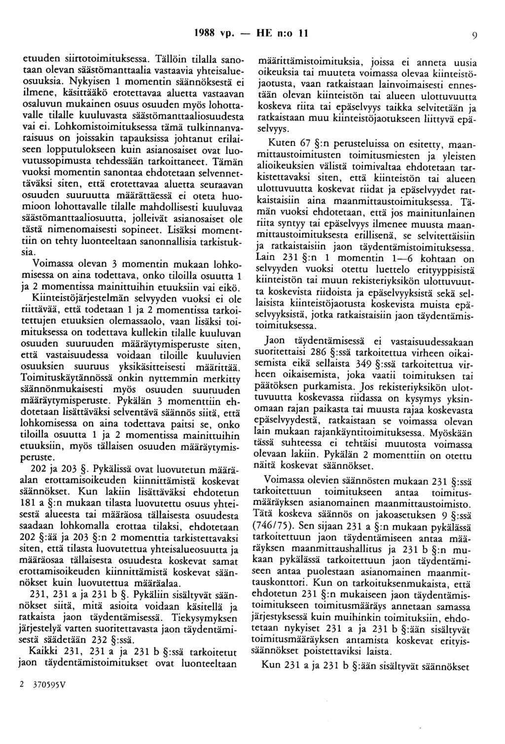 1988 vp. - HE n:o 11 9 etuuden siirtotoimituksessa. Tällöin tilalla sanotaan olevan säästömanttaalia vastaavia yhteisalueosuuksia.