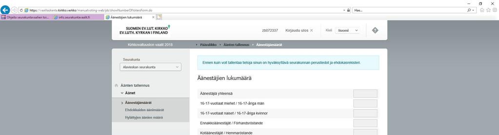 3. Tarkasta että valikon yläosassa näkyvässä kentässä on oikean seurakunnan nimi. 4. Täytä Äänestäjien lukumäärät. 5. Tallenna ja hyväksy, kun olet tarkastanut syöttämäsi lukumäärät. 4.3. Äänet: Ehdokkaiden äänimäärien syöttäminen ja hyväksyminen 1.