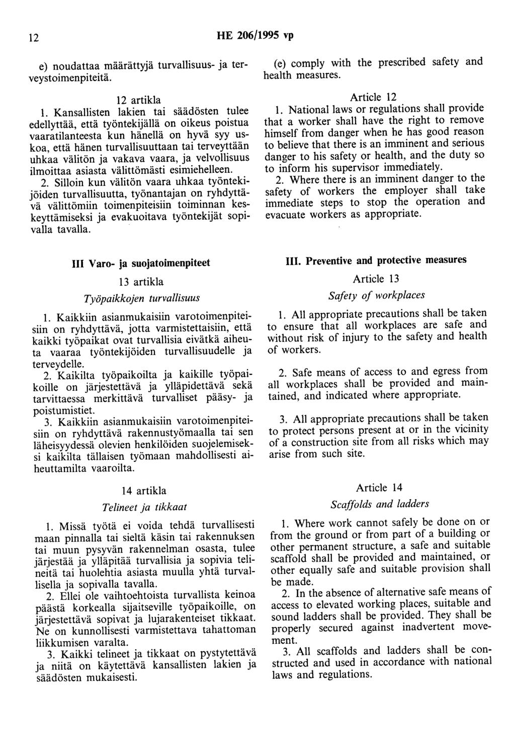 12 HE 206/1995 vp e) noudattaa määrättyjä turvallisuus- ja terveystoimenpiteitä. 12 artikla 1.