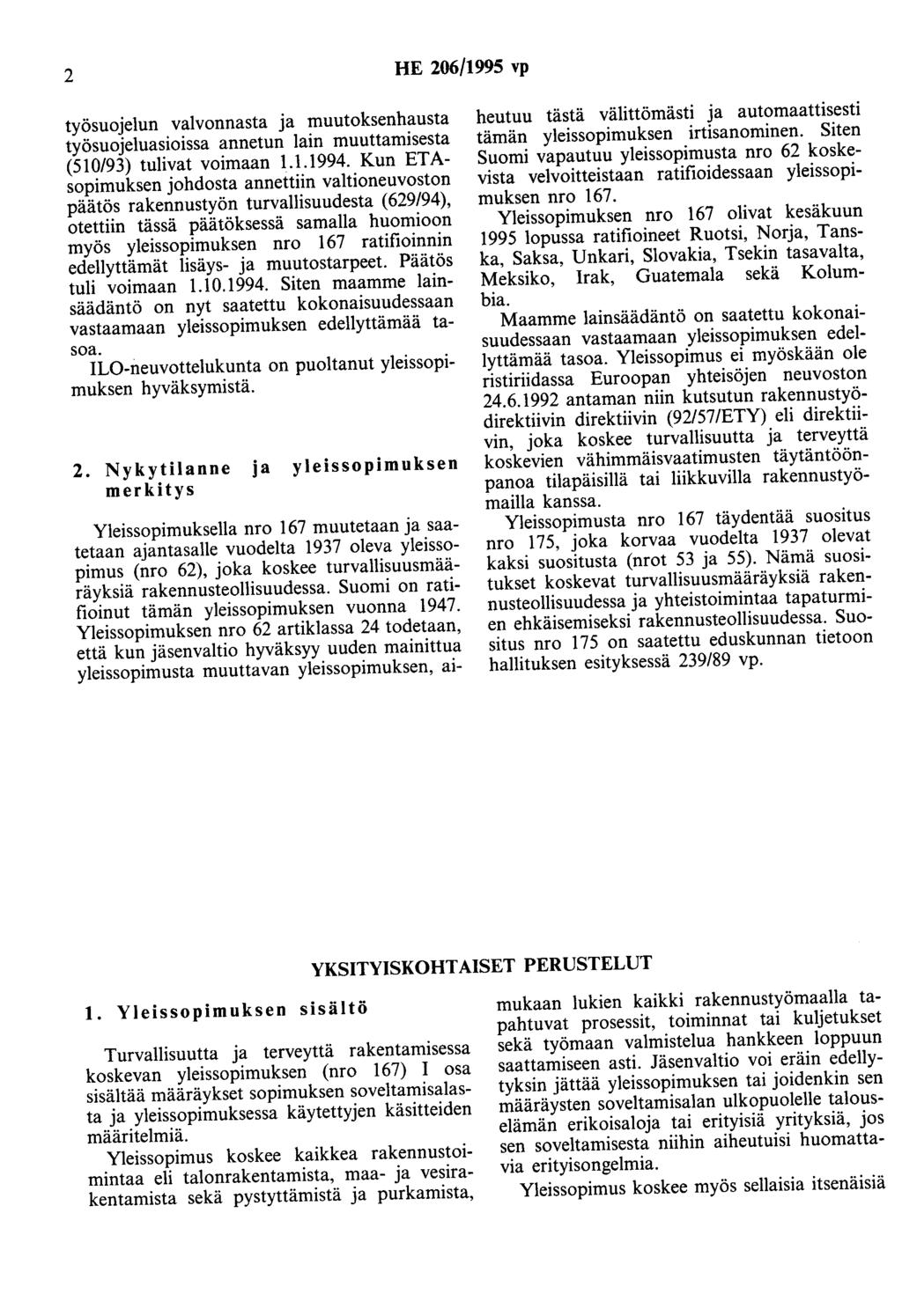 2 HE 206/1995 vp työsuojelun valvonnasta ja muutoksenhausta työsuojeluasioissa annetun lain muuttamisesta (510/93) tulivat voimaan 1.1.1994.