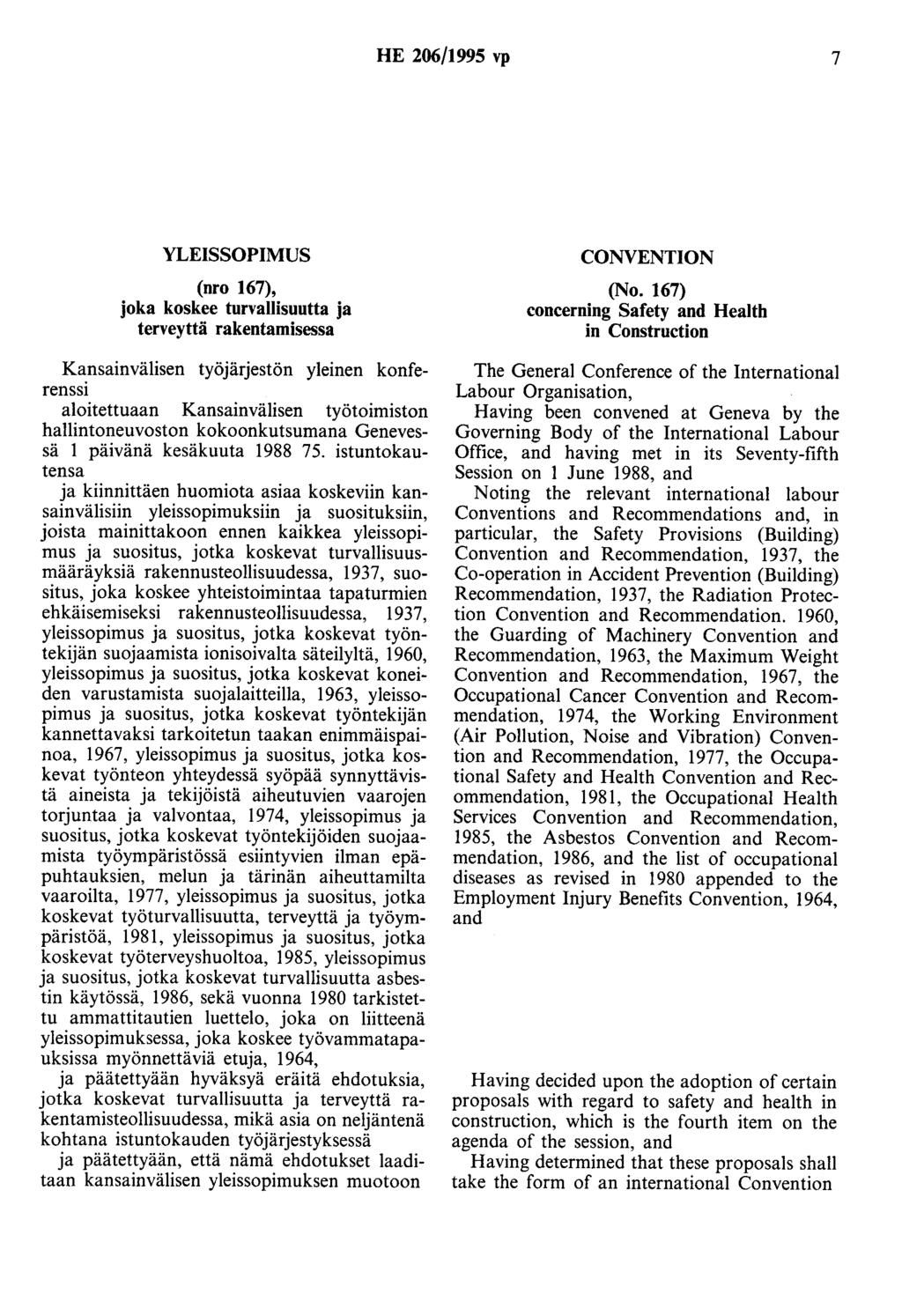 HE 206/1995 vp 7 YLEISSOPIMUS (nro 167), joka koskee turvallisuutta ja terveyttä rakentamisessa Kansainvälisen työjärjestön yleinen konferenssi aloitettuaan Kansainvälisen työtoimiston