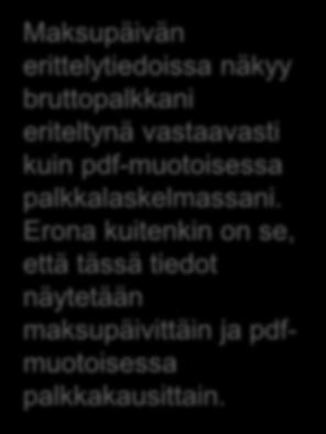 Näin katselen palkkalaskelmiani Voin tarkastella myös pdf-muotoista palkkalaskelmaani, josta voin tarkistaa esimerkiksi, mille pankkitilille palkkani maksetaan.