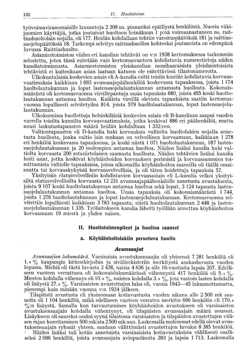 132 17. Huoltotoirni työvoimaviranomaisille lausuntoja 2 309 ns. pinnariksi epäillystä henkilöstä. Nuoria väkijuomien käyttäjiä, jotka joutuivat huoltoon heinäkuun 1 p:nä voimaanastuneen ns.