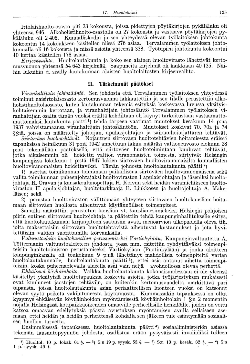 17. Huoltotoimi 125 Irtolaishuolto-osasto piti 23 kokousta, joissa pidettyjen pöytäkirjojen pykäläluku oli yhteensä 946.