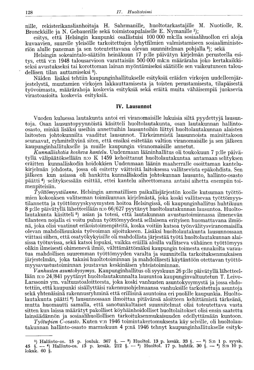 128 17. Huoltotoirni nille, rekisterikanslianhoitaja H. Sahrmanille, huoltotarkastajille M. Nuotiolle, R. Bronckkille ja N. Gebauerille sekä toimistoapulaiselle E.