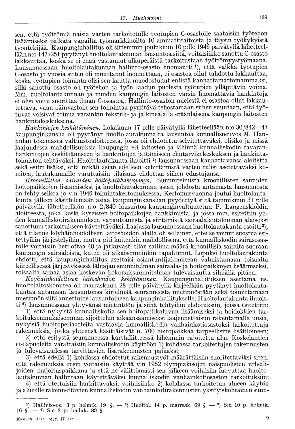 17. Huoltotoimi 129 sen, että työttömiä naisia varten tarkoitetulle työtupien C-osastolle saataisiin työtehon lisäämiseksi palkata vapailta työmarkkinoilta 10 ammattitaitoista ja täysin työkykyistä