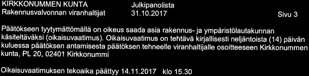 31. 10. 2017 Sivu 3 Päätökseen tyytymättömällä on oikeus saada asia rakennus- ja ympäristölautakunnan käsiteltäväksi (oikaisuvaatimus).