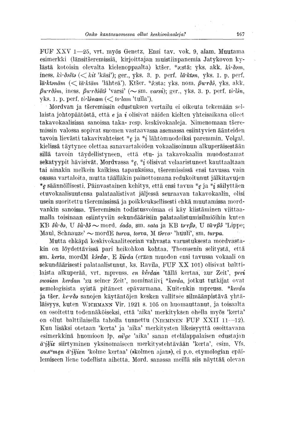 Onko kantasuomessa ollut keskivokaaleja? 167 FUF XXV 1 25, vrt. myös Genetz, Ensi tav. vok. 9, alam.