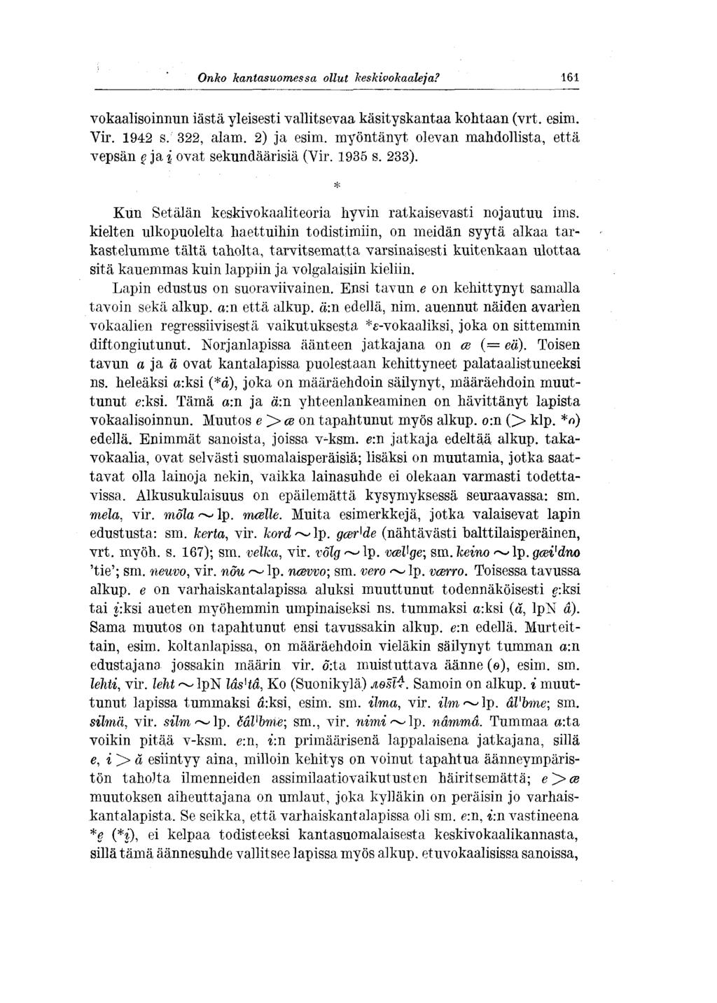 Onko kantasuomessa ollut keskivokaaleja? 161 vokaalisoinnun iästä yleisesti vallitsevaa käsityskantaa kohtaan (vrt. esim. Vir. 1942 s. 322, alam. 2) ja esim.