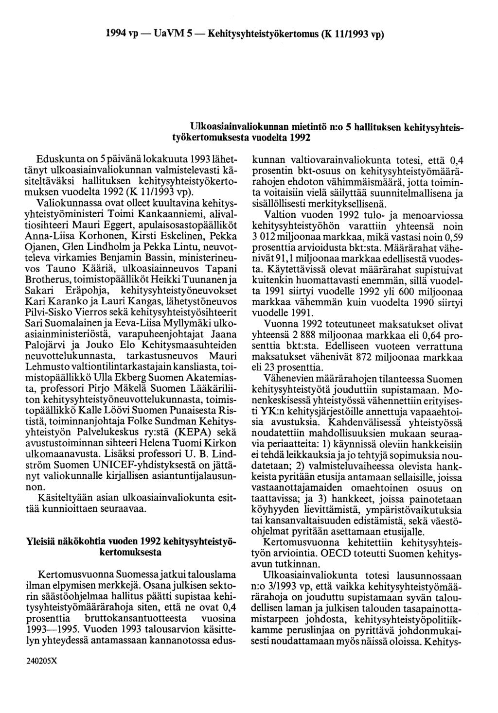 1994 vp- UaVM 5-Kehitysyhteistyökertomus (K 1111993 vp) Ulkoasiainvaliokunnan mietintö n:o 5 hallituksen kehitysyhteistyökertomuksesta vuodelta 1992 Eduskunta on 5 päivänä lokakuuta 1993lähettänyt