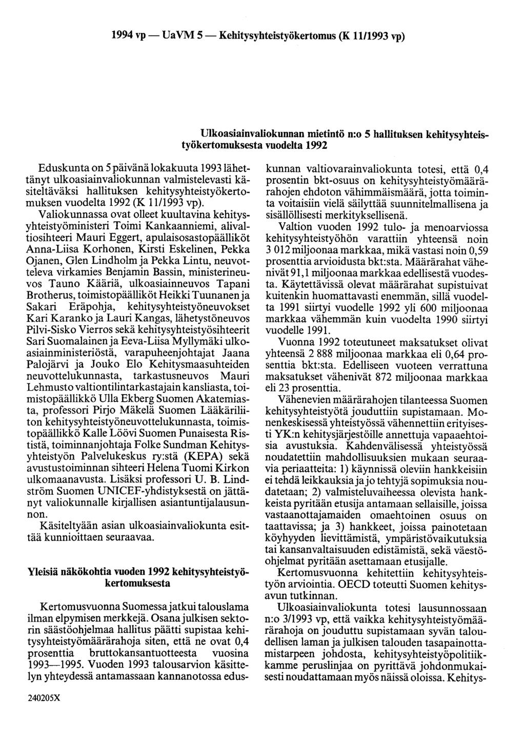 1994 vp- UaVM 5-Kehitysyhteistyökertomus (K 1111993 vp) Ulkoasiainvaliokunnan mietintö n:o 5 hallituksen kehitysyhteistyökertomuksesta vuodelta 1992 Eduskunta on 5 päivänä lokakuuta 1993lähettänyt
