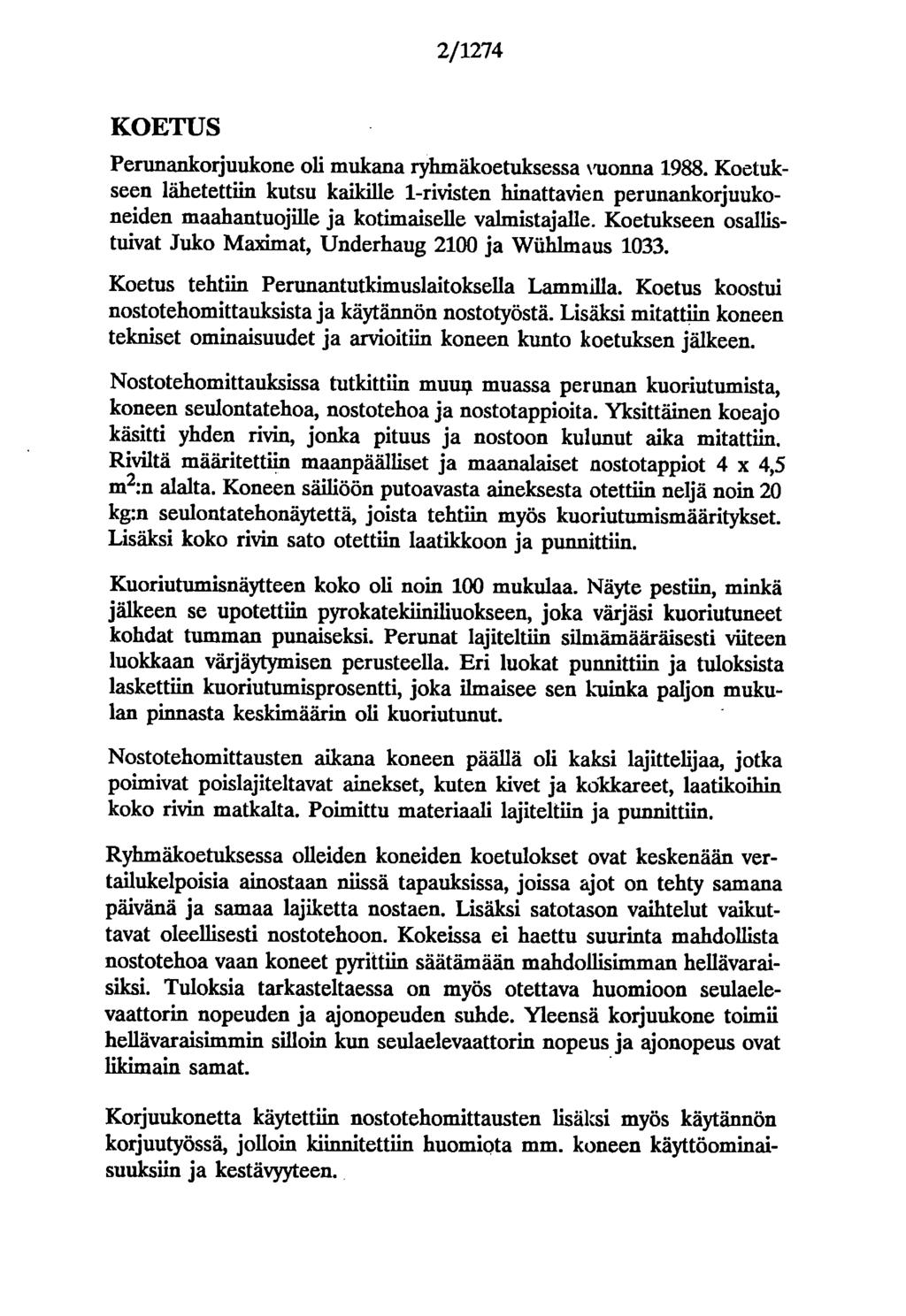2/1274 KOETUS Perunankrjuukne li mukana ryhmäketuksessa vunna 1988. Ketukseen lähetettiin kutsu kaikille 1-rivisten hinattavien perunankrjuukneiden maahantujille ja ktimaiselle valmistajalle.
