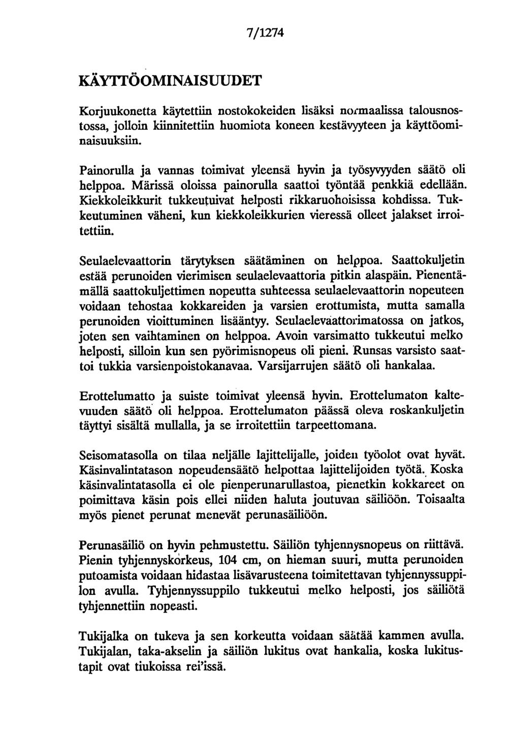 7/1274 KÄYITÖOMINAISUUDET Krjuuknetta käytettiin nstkkeiden lisäksi nrmaalissa talusnstssa, jllin kiinnitettiin humita kneen kestävyyteen ja käyttöminai.suuksiin.