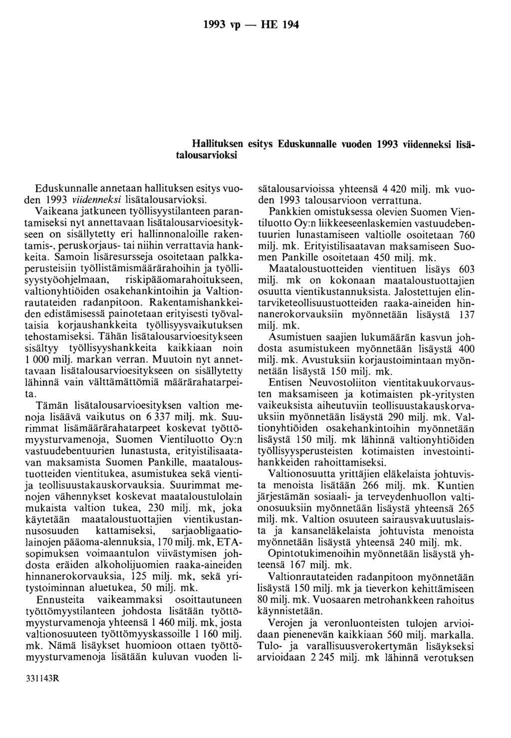 1993 ''P - HE 194 Hallituksen esitys Eduskunnalle vuoden 1993 viidenneksi lisätalousarvioksi Eduskunnalle annetaan hallituksen esitys vuoden 1993 viidenneksi lisätalousarvioksi.