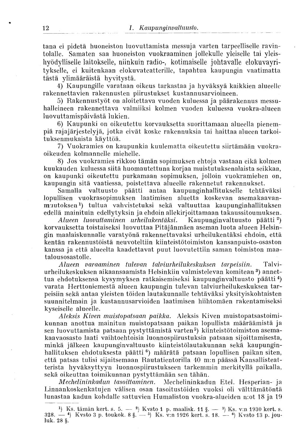 18 I. Kaupunginvaltuusto. tana ei pidetä huoneiston luovuttamista messuja varten tarpeelliselle ravintolalle.