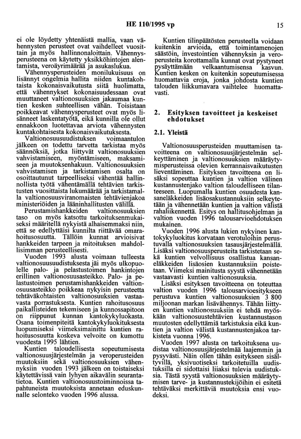 HE 110/1995 vp 15 ei ole löydetty yhtenäistä mallia, vaan vähennysten perusteet ovat vaihdelleet vuosittain ja myös hallinnonaloittain.